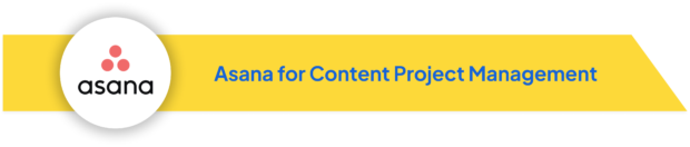 Asana logo with text 'Asana for Content Project Management' on a yellow banner.