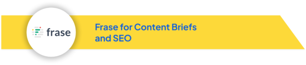 Frase logo with text 'Frase for Content Briefs and SEO' on a yellow banner.