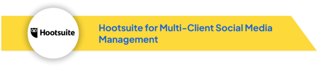 Hootsuite logo with text 'Hootsuite for Multi-Client Social Media Management' on a yellow banner.