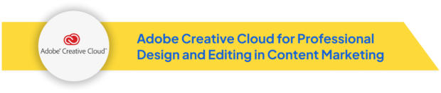 Adobe Creative Cloud logo with text 'Adobe Creative Cloud for Professional Design and Editing in Content Marketing' on a yellow banner.