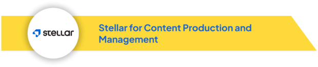 Stellar logo with text 'Stellar for Content Production and Management' on a yellow banner.
